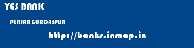 YES BANK  PUNJAB GURDASPUR    banks information 